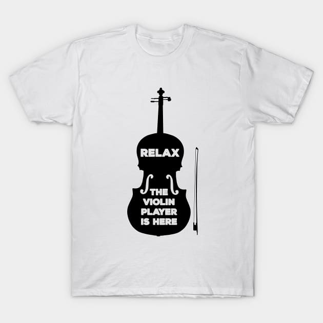 Relax The Violin Player is Here T-Shirt by DiegoCarvalho